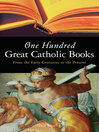 Cover image for One Hundred Great Catholic Books